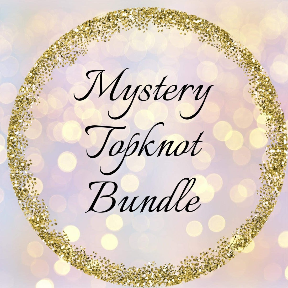 Mystery TOP KNOTS Bundle